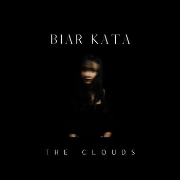 The Clouds - Biar Kata