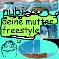 Nubi - Deine Mutter Freestyle (Explicit)