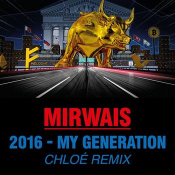 Mirwais - 2016 - My Generation (CHLOE Remix)