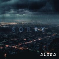 Bleed - Sorry