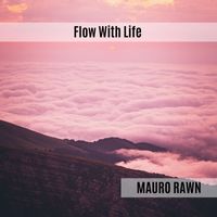 Mauro Rawn - Flow With Life