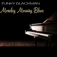 Funky Blackman - Monday Morning Blues