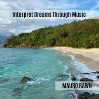 Mauro Rawn - Interpret Dreams Through Music