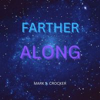 Mark S. Crocker - Farther Along