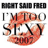 Right Said Fred - I'm Too Sexy 2007