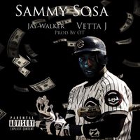 Jay Walker - Sammy Sosa (feat. Vetta J) (Explicit)
