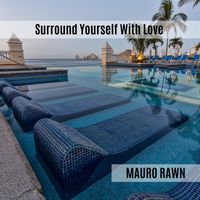 Mauro Rawn - Surround Yourself With Love