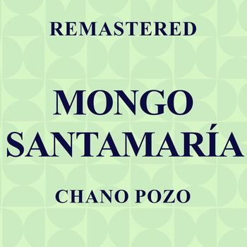 Mongo Santamaría - Chano Pozo (Remastered)
