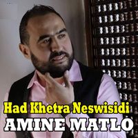 Amine Matlo - Had Khetra Neswisidi