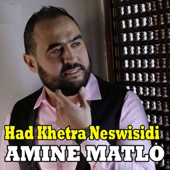 Amine Matlo - Had Khetra Neswisidi