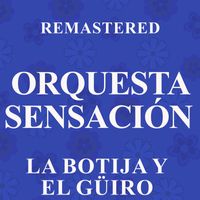 Orquesta Sensación - La botija y el güiro (Remastered)