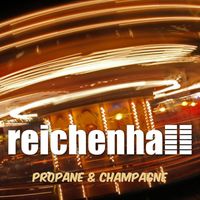Reichenhall - Propane & Champagne