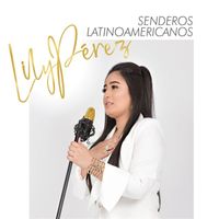 Lily Perez - Senderos Latinoamericanos