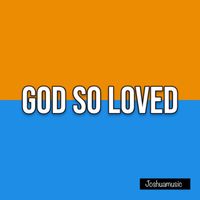 Joshuamusic - God So Loved (Live Cover) [feat. Faith Music Collective]