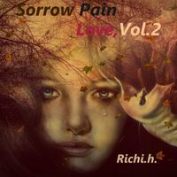 richi.h. - Sorrow Pain Love, Vol. 2