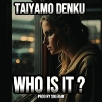 Taiyamo Denku - Who Is It (Remastered 2023)