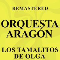 Orquesta Aragón - Los tamalitos de Olga (Remastered)