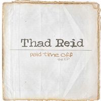 Thad Reid - Paid Time Off (Explicit)