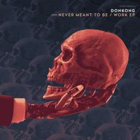 Donkong - Never Meant To Be / Work EP