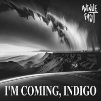 Avenue East - I'm Coming, Indigo (Explicit)