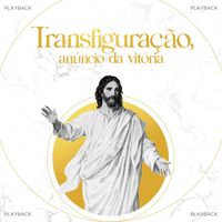 Coro Edipaul - Transfiguração, anúncio da vitória (Festa da Transfiguração do Senhor, Playback)