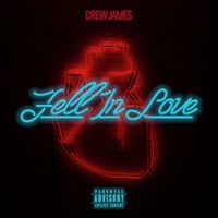 Drew James - Fell in love (Explicit)