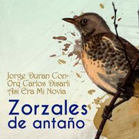 Jorge Durán - Zorzales de Antaño - Jorge Duran Con Orquesta Carlos Disarli - Asi Era Mi Novia