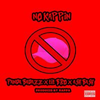 Rappa - No Kappin (feat. Panda Badazz, Lil Bro & Ash Bash Tha Rapper) (Explicit)