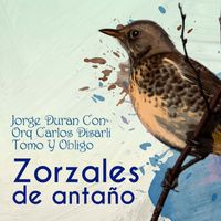 Jorge Durán - Zorzales de Antaño - Jorge Duran Con Orquesta Carlos Disarli - Tomo Y Obligo