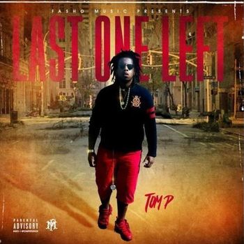 Tom P - Last One Left (Explicit)