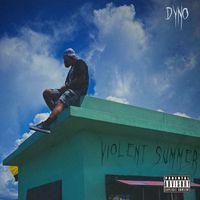 Dyno - Violent Summer (Explicit)