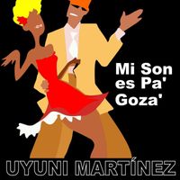 Uyuni Martínez - Mi Son Es Pá Gozá