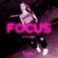 Keelie Walker - FOCUS (REMIXES)