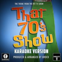 Urock Karaoke - That 70's Show Main Theme (From "That 70's Show") (Karaoke Version)