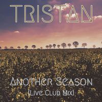 Tristan - Another Season (Live Club Mix)