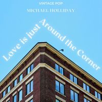 Michael Holliday - Michael Holliday - Love is Just Around the Corner (VIntage Pop - Volume 1)