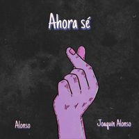Alonso - Ahora Sé (feat. Joaquín Alonso)