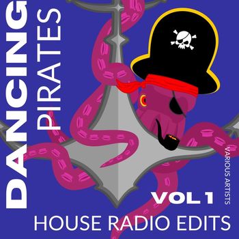 Various Artists - Dancing Pirates, Vol. 1 (House Radio Edits [Explicit])