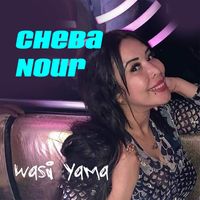 Cheba Nour - Wasi yama