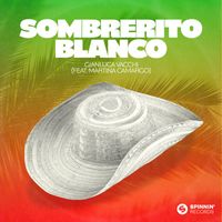 Gianluca Vacchi - Sombrerito Blanco (feat. Martina Camargo)