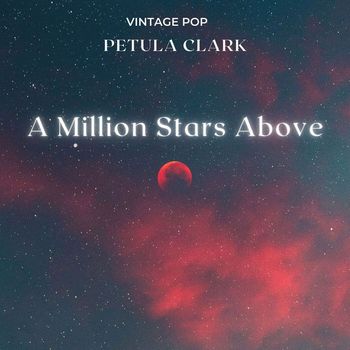 Petula Clark - Petula Clark - A Million Stars Above (VIntage Pop - Volume 2)