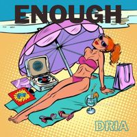 Dria - Enough