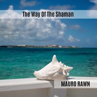 Mauro Rawn - The Way Of The Shaman