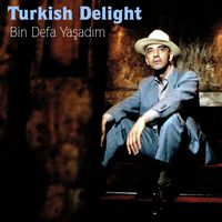 Turkish Delight - Bin Defa Yaşadım