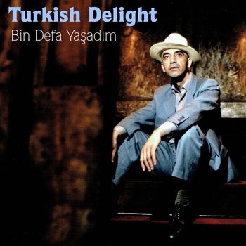 Turkish Delight - Bin Defa Yaşadım