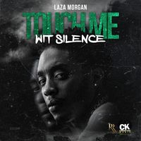 Laza Morgan - Touch Me Wit Silence