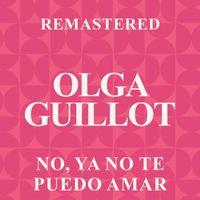 Olga Guillot - No, ya no te puedo amar (Remastered)
