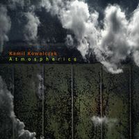 Kamil Kowalczyk - Atmospherics