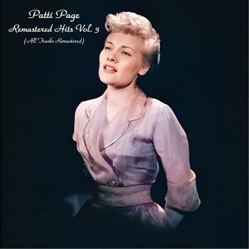 Patti Page - Remastered Hits Vol. 3 (All Tracks Remastered)