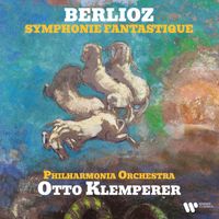 Otto Klemperer - Berlioz: Symphonie fantastique, Op. 14 (Remastered)